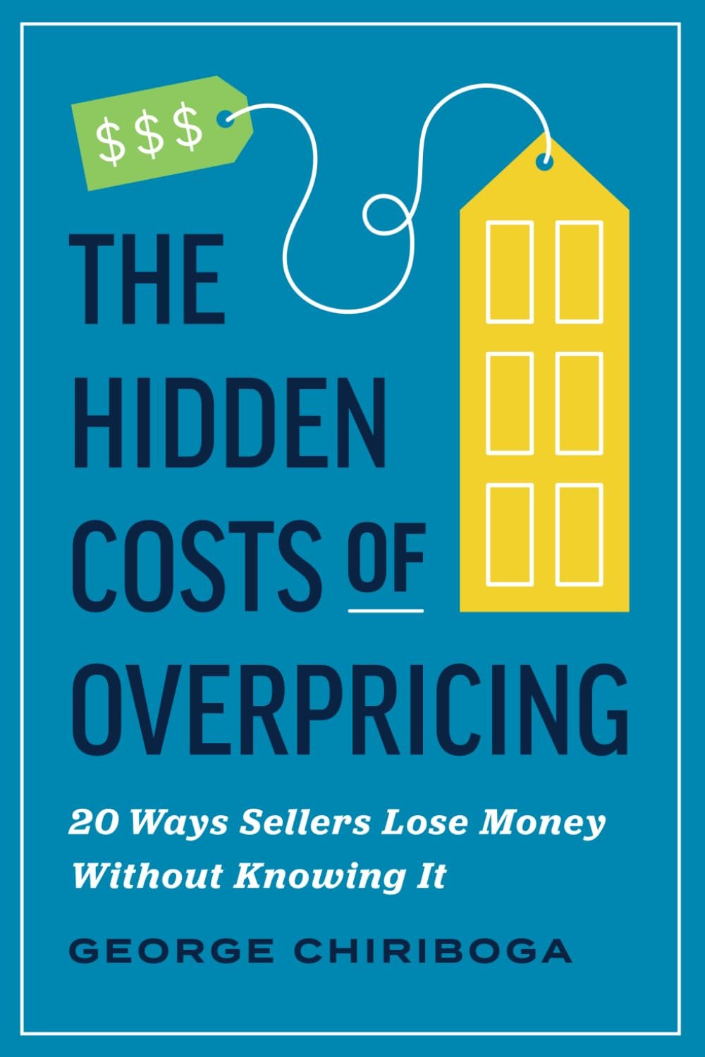 The Hidden Costs of Overpricing by George Chiriboga, book cover